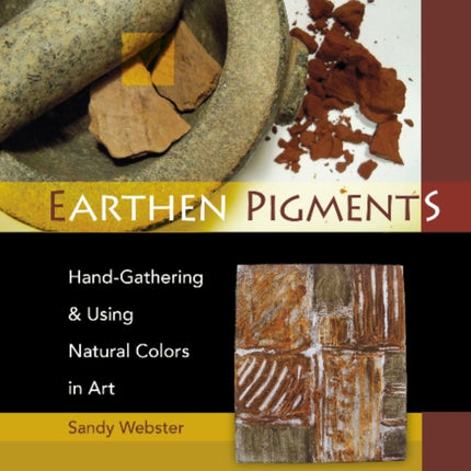 Earthen Pigments: Hand-Gathering & Using Natural Colors in Art