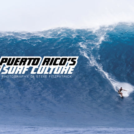 Puerto Rico’s Surf Culture: The Photography of Steve Fitzpatrick