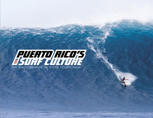 Puerto Rico’s Surf Culture: The Photography of Steve Fitzpatrick