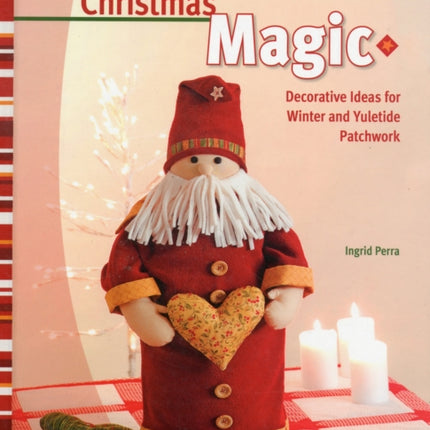 Christmas Magic: Decorative Ideas for Winter and Yuletide Patchwork