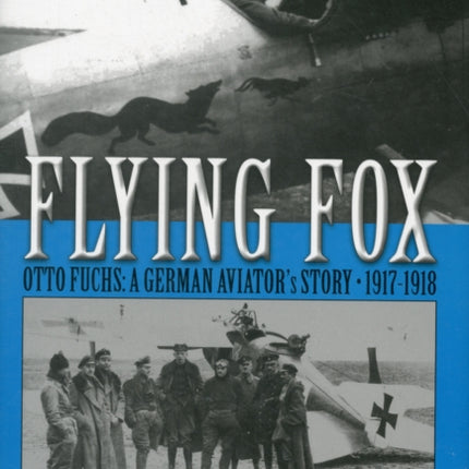 Flying Fox: Otto Fuchs: A German Aviator’s Story • 1917-1918