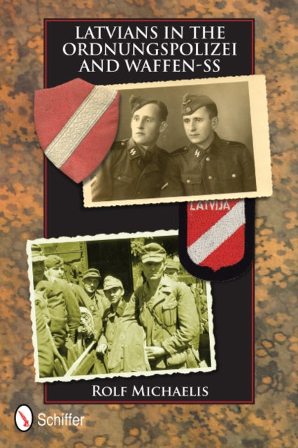 Latvians in the Ordnungspolizei and Waffen-SS