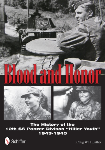 Blood and Honor: The History of the 12th SS Panzer Division “Hitler Youth”