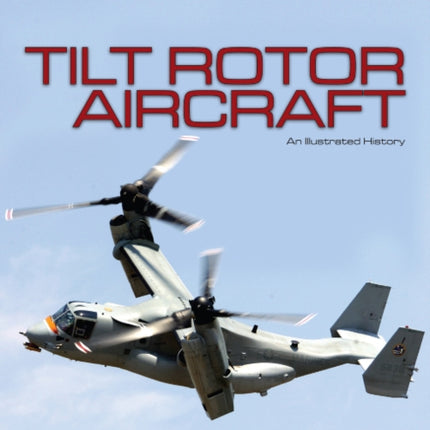 Tilt Rotor Aircraft: An Illustrated History