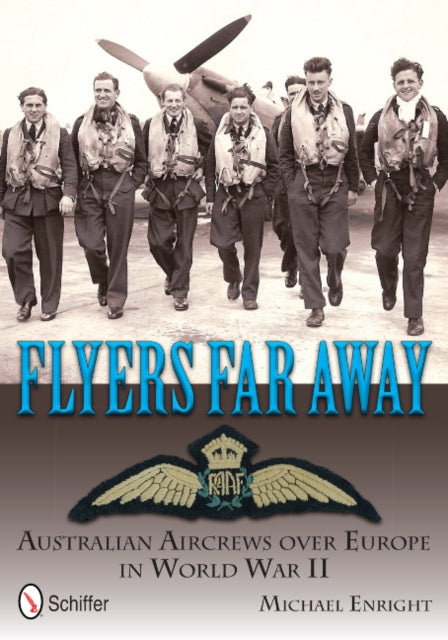 Flyers Far Away: Australian Aircrews over Europe in World War II