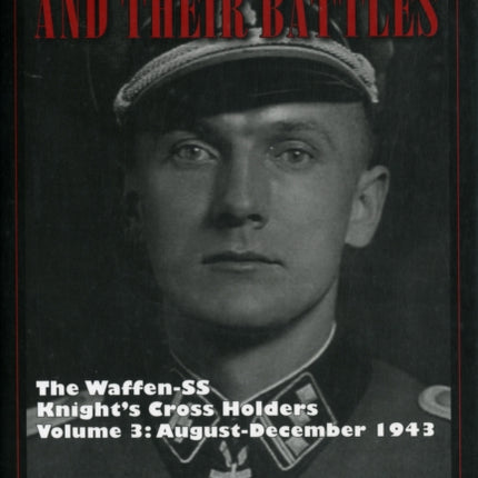 Waffen-SS Knights and their Battles: The Waffen-SS Knight’s Cross Holders Vol.3: August-December 1943