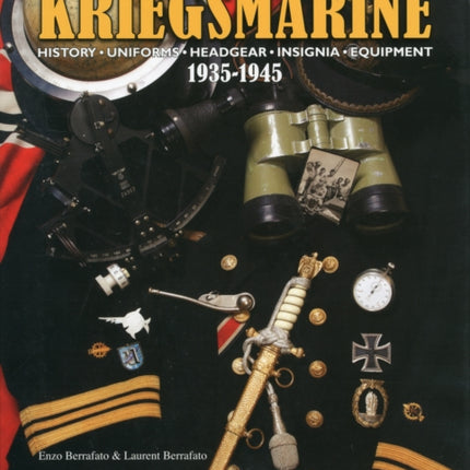 Kriegsmarine 1935-1945: History • Uniforms • Headgear • Insignia • Equipment