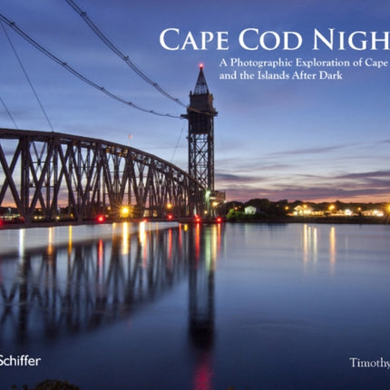 Cape Cod Nights: A Photographic Exploration of Cape Cod and the Islands After Dark