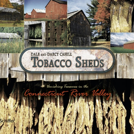 Tobacco Sheds: Vanishing Treasures in the Connecticut River Valley