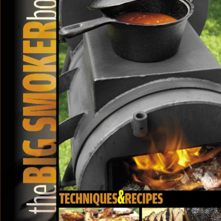 The Big Smoker Book: Techniques & Recipes