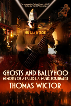 Ghosts and Ballyhoo: Memoirs of a Failed L.A. Music Journalist