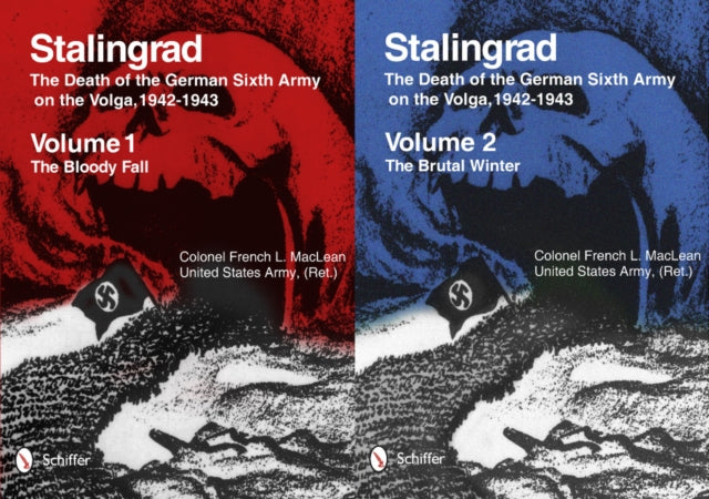 Stalingrad: The Death of the German Sixth Army on the Volga, 1942-1943: Volume 1: The Bloody Fall • Volume 2: The Brutal Winter