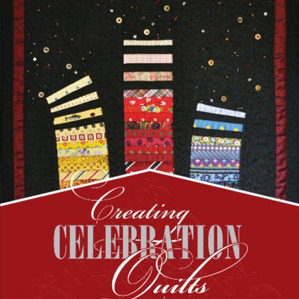 Creating Celebration Quilts