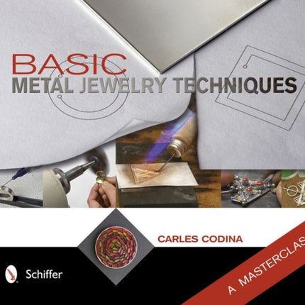 Basic Metal Jewelry Techniques: A Masterclass