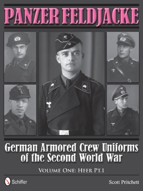 Panzer Feldjacke: German Armored Crew Uniforms of the Second World War • Vol.1: Heer Pt.1.