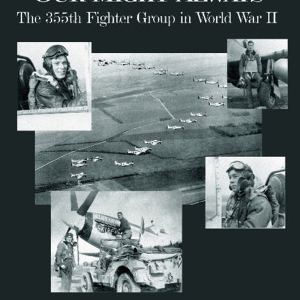 Our Might Always: The 355th Fighter Group in World War II