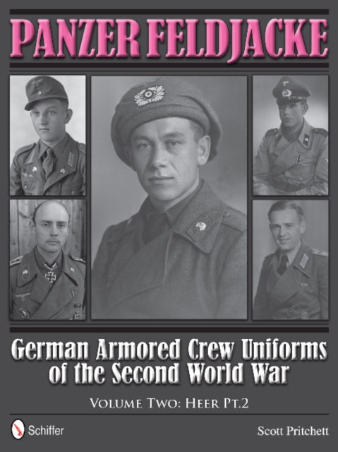 Panzer Feldjacke: German Armored Crew Uniforms of the Second World War • Vol.2: Heer Pt.2.