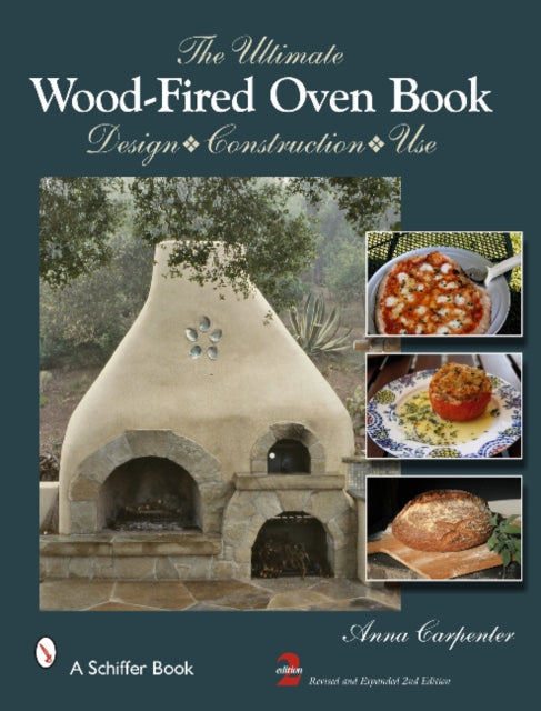 The Ultimate Wood-Fired Oven Book: Design • Construction • Use