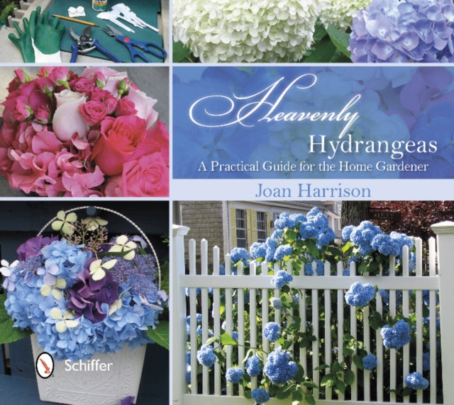 Heavenly Hydrangeas: A Practical Guide for the Home Gardener