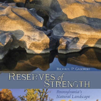 Reserves of Strength: Pennsylvania's Natural Landscape: Pennsylvania's Natural Landscape