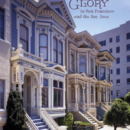 Victorian Glory in San Francisco and the Bay Area