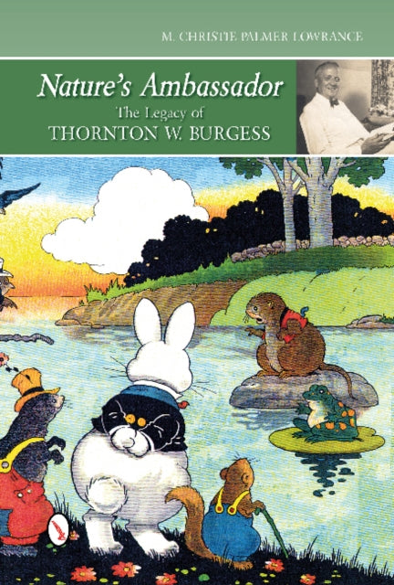 Nature's Ambassador: The Legacy of Thornton W. Burgess