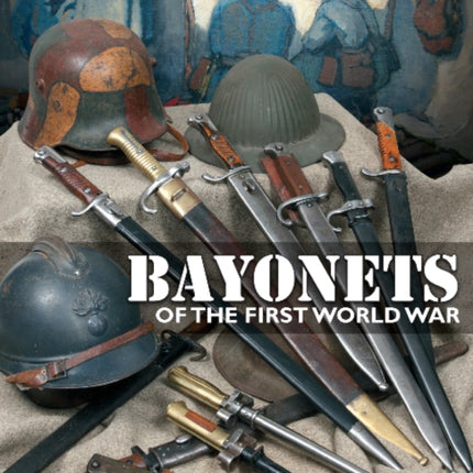 Bayonets of the First World War