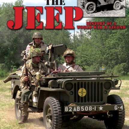 The Jeep: History of a World War II Legend: History of a World War II Legend