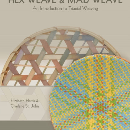 Hex Weave & Mad Weave: An Introduction to Triaxial Weaving