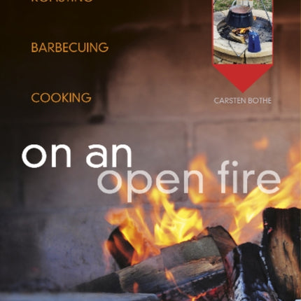 On an Open Fire: Roasting, Barbecuing, Cooking