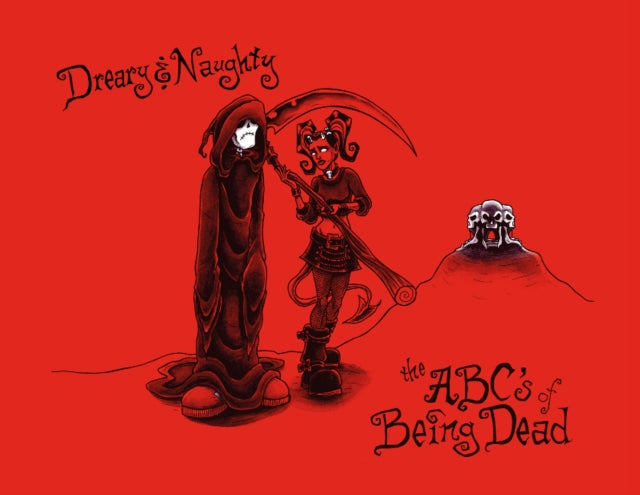 Dreary & Naughty: The ABCs of Being Dead: The ABCs of Being Dead