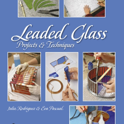 Leaded Glass: Projects & Techniques