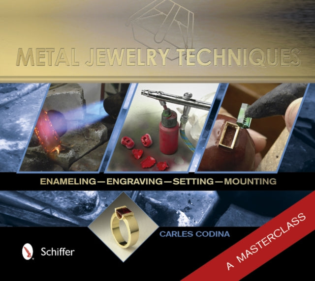 Metal Jewelry Techniques: Enameling, Engraving, Setting, and Mounting – A Masterclass