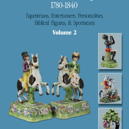 Staffordshire Figures 1780-1840 Volume 2: Equestrians, Entertainers, Personalities, Biblical Figures, & Sportsmen