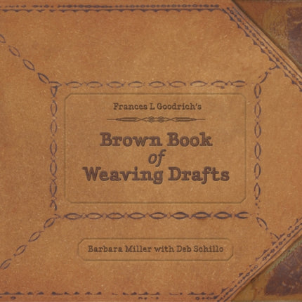 Frances L. Goodrich's Brown Book of Weaving Drafts