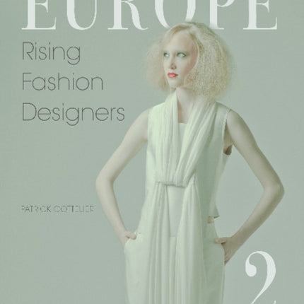 Europe: Rising Fashion Designers 2: Rising Fashion Designers 2