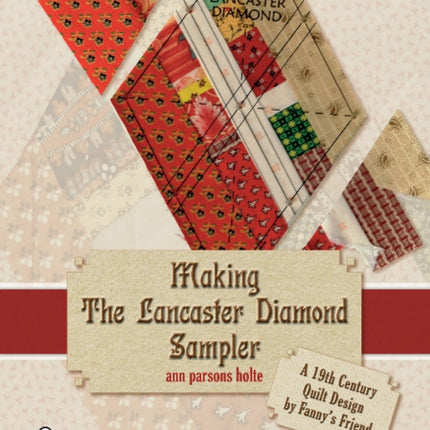 Making the Lancaster Diamond Sampler: A 19th Century Quilt Design by Fanny's Friend