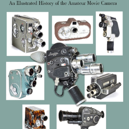 Lights, Camera, Action!: An Illustrated History of the Amateur Movie Camera