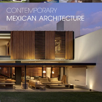 Contemporary Mexican Architecture: Continuing the Heritage of Luis Barragán