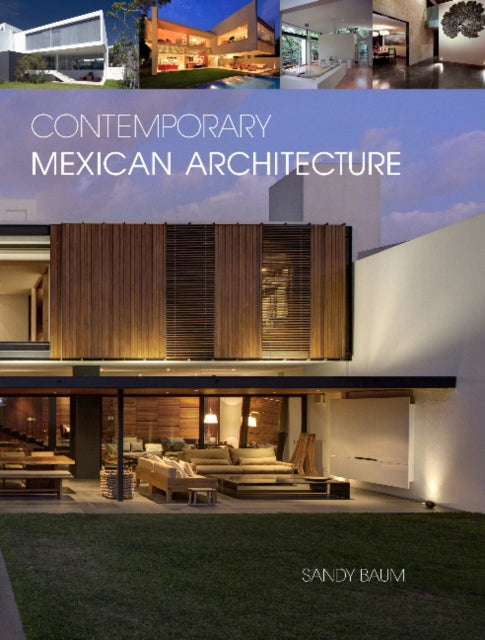 Contemporary Mexican Architecture: Continuing the Heritage of Luis Barragán