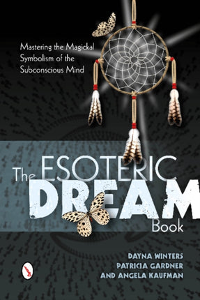 The Esoteric Dream Book: Mastering the Magickal Symbolism of the Subconscious Mind