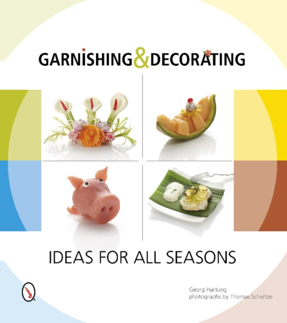 Garnishing & Decorating: Ideas for all Seasons