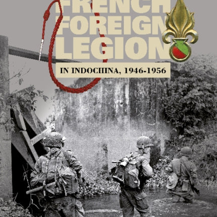 The French Foreign Legion in Indochina 19461956