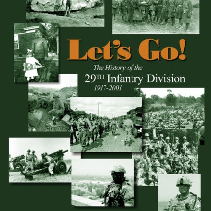 Let's Go!: The History of the 29th Infantry Division 1917-2001