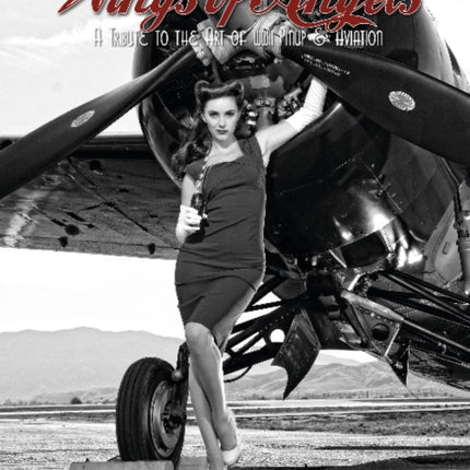 Wings of Angels: A Tribute to the Art of World War II Pinup & Aviation Vol.2