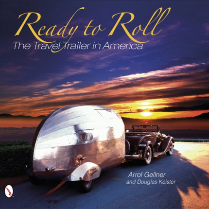 Ready to Roll: The Travel Trailer in America