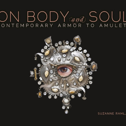 On Body and Soul: Contemporary Armor to Amulets