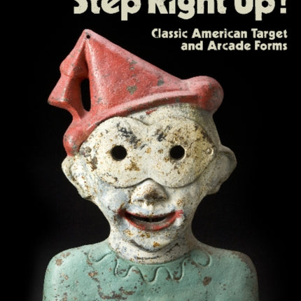 Step Right Up!: Classic American Target and Arcade Forms