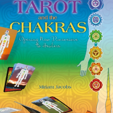 Tarot and the Chakras: Opening New Dimensions to Healers