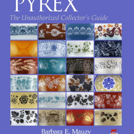 PYREX®: The Unauthorized Collector's Guide